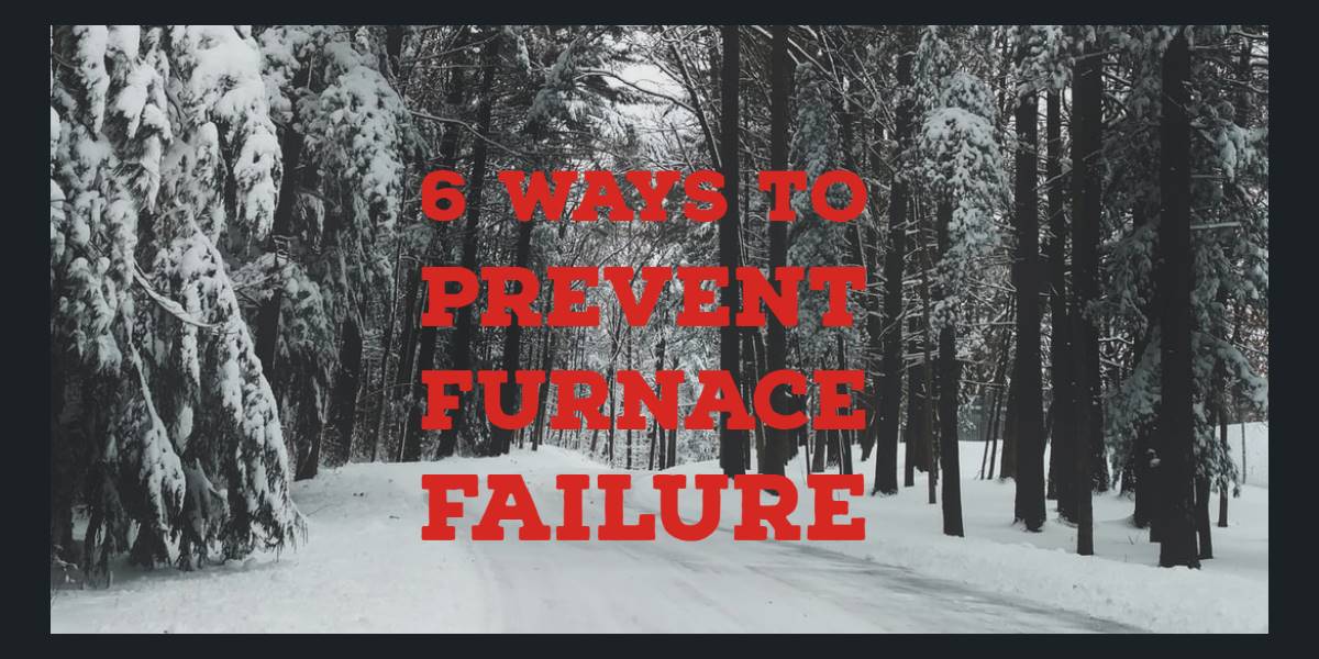 6 Ways to Prevent Furnace Failure