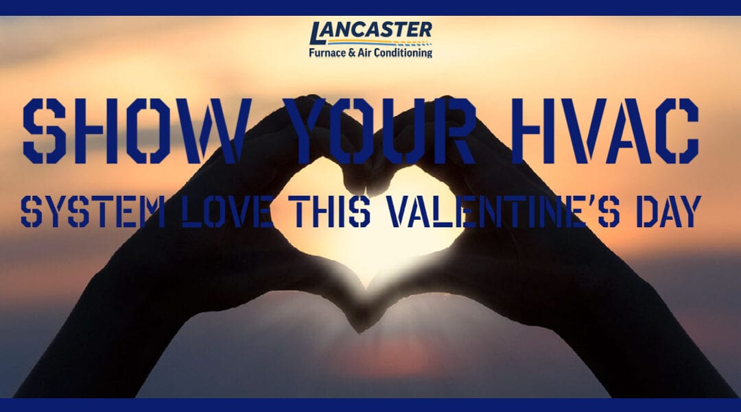 Show your HVAC system love this Valentine’s Day!