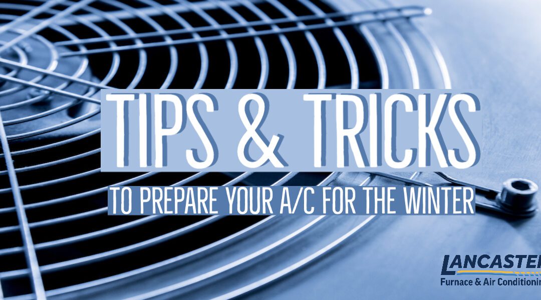 Tips & Tricks to Prepare Your A/C for the Winter 