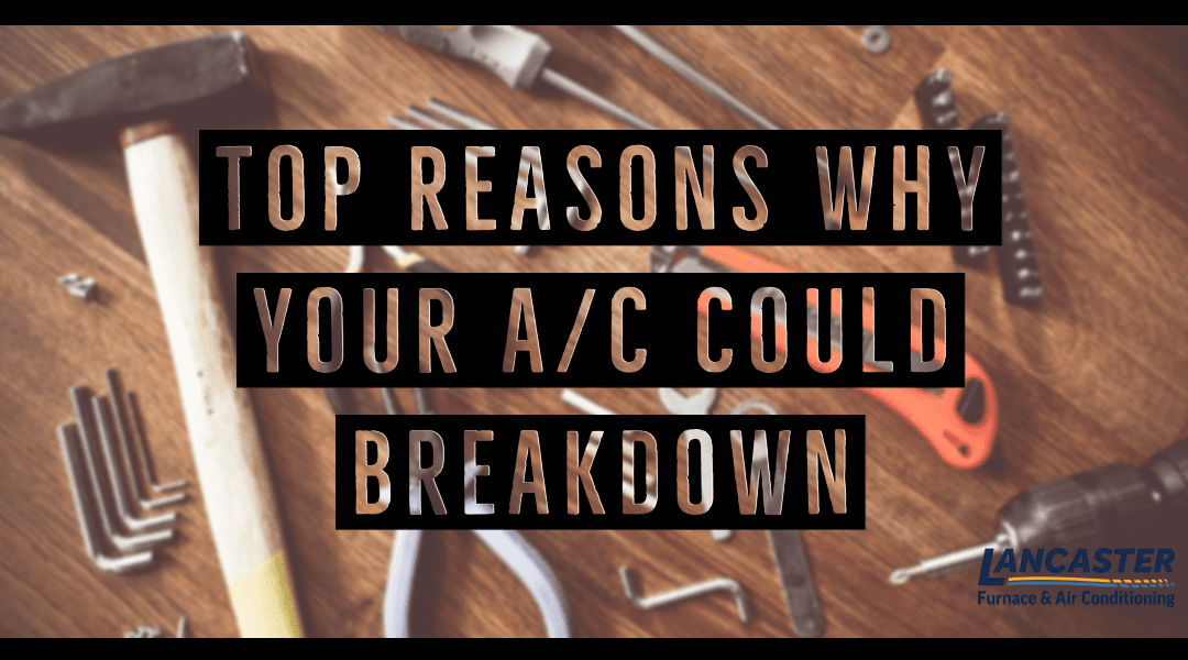 Top Reasons for an A/C Unit Breakdown