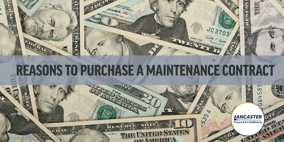 Reasons to Purchase a Maintenance Contract Lancaster Furnace & Air