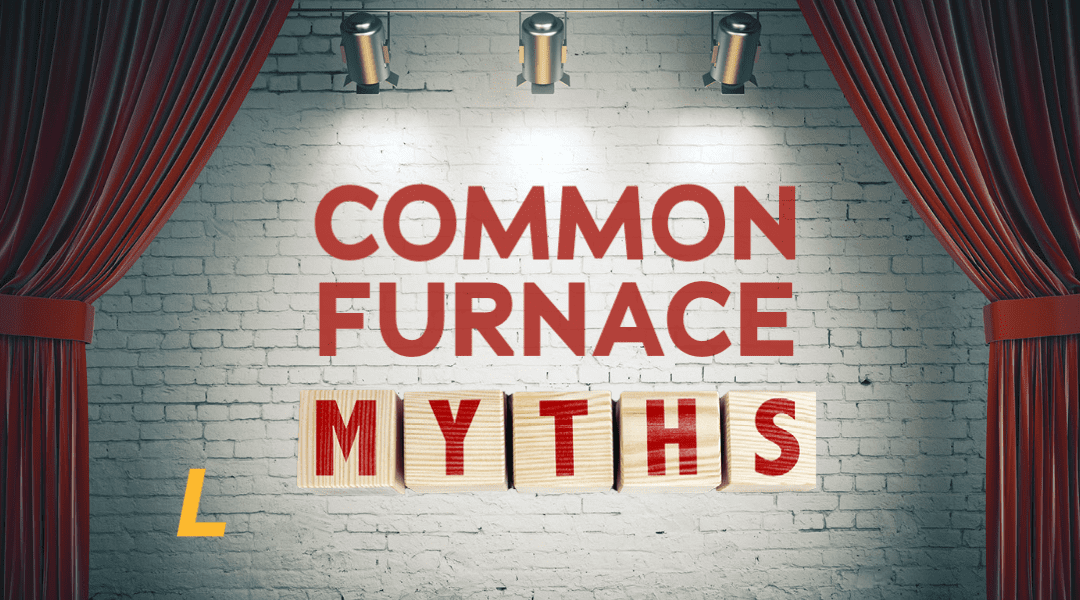 What Are Common Furnace Myths?