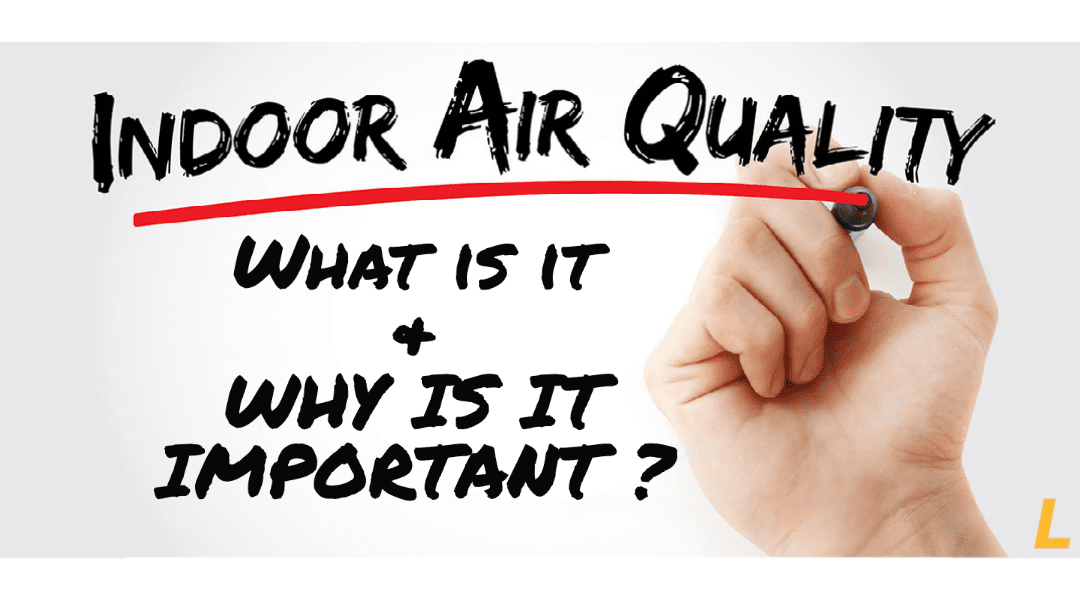 What is Indoor Air Quality & Why is it Important?
